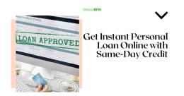 Get Instant Personal Loan Online with Same-Day Credit